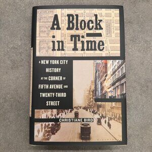 NEW A Block in Time: A New York City History Christiane Bird Hardcover Book NYC